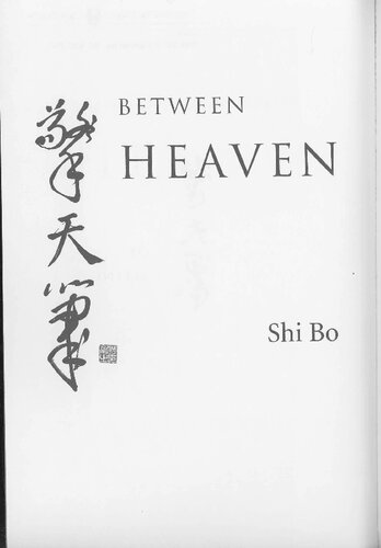 Between Heaven And Earth A History Of Chinese Writing Bo Shi