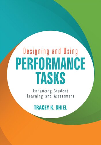 Designing And Using Performance Tasks Enhancing Student Learning And Assessment 1st Edition Tracey K Kathleen Shiel