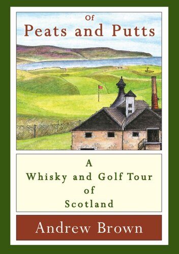 Of Peats And Putts A Whisky And Golf Tour Of Scotland Andrew Brown