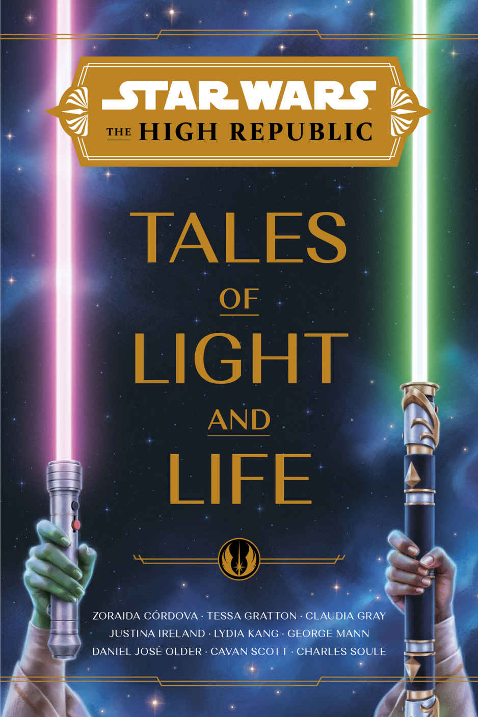 Star Wars The High Republic Tales Of Light And Life Zoraida Crdova Justina Ireland George Mann Daniel Jos Older Tessa Gratton Charles Soule Lydia Kang Claudia Gray Cavan Scott
