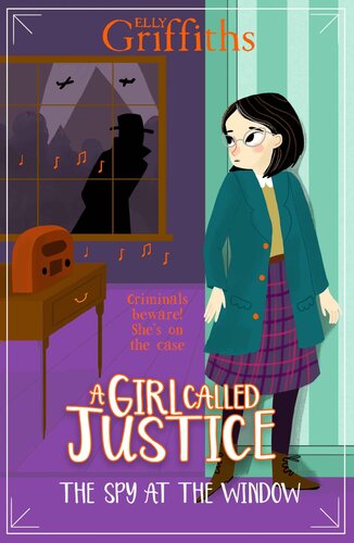 The Spy At The Window A Girl Called Justice 4 Elly Griffiths