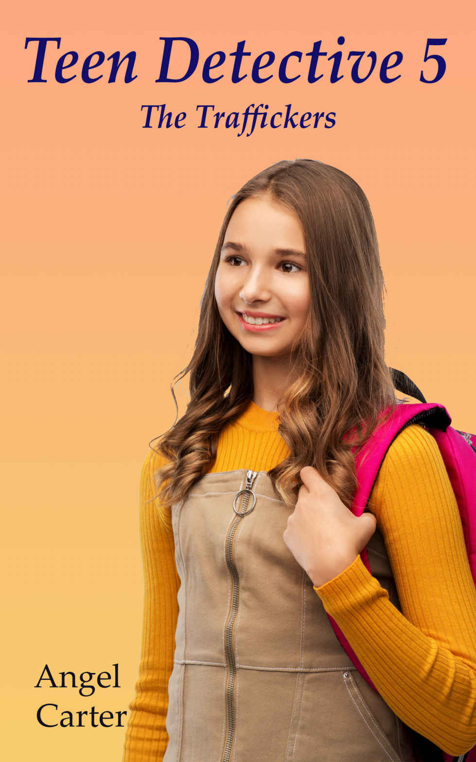 Teen Detective 5 The Traffickers Teenage Detectives Angel Carter