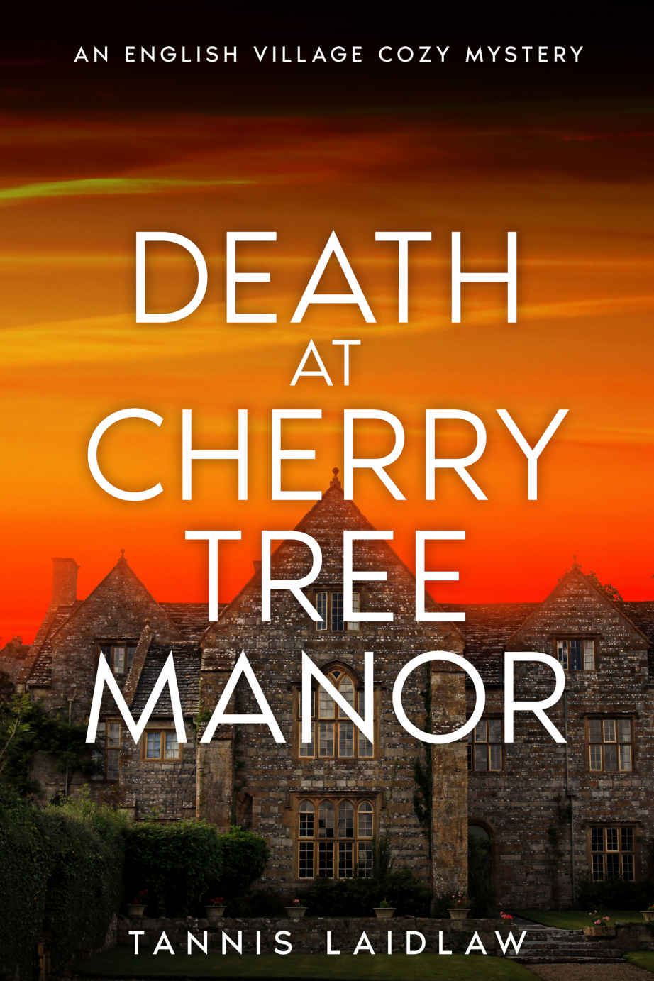 Death At Cherry Tree Manor An English Village Cozy Mystery Book 1 Madeleine Brooks Mysteries Tannis Laidlaw