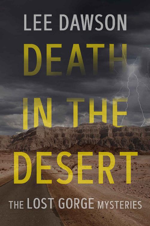 Death In The Desert A Smalltown Mystery The Lost Gorge Mysteries Book 1 Lee Dawson