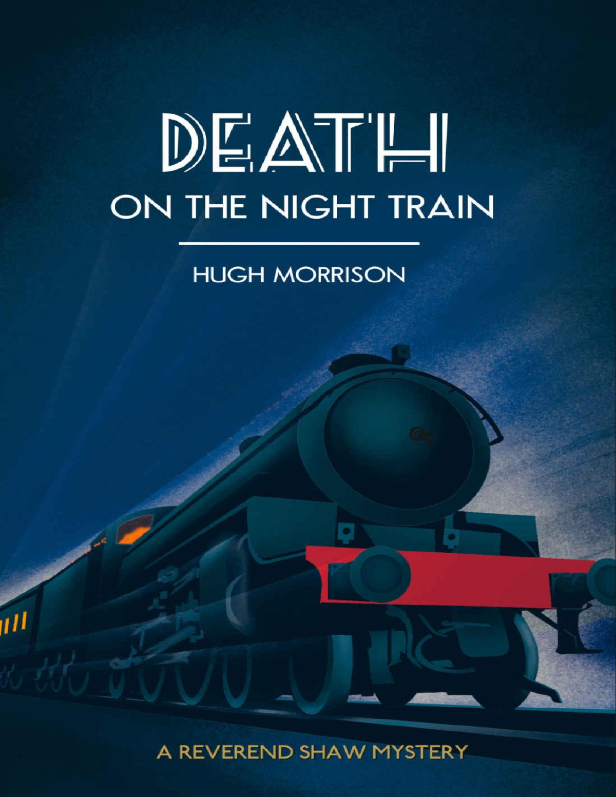 Death On The Night Train A 1930s Reverend Shaw Golden Age Style Murder Mystery Thriller Hugh Morrison