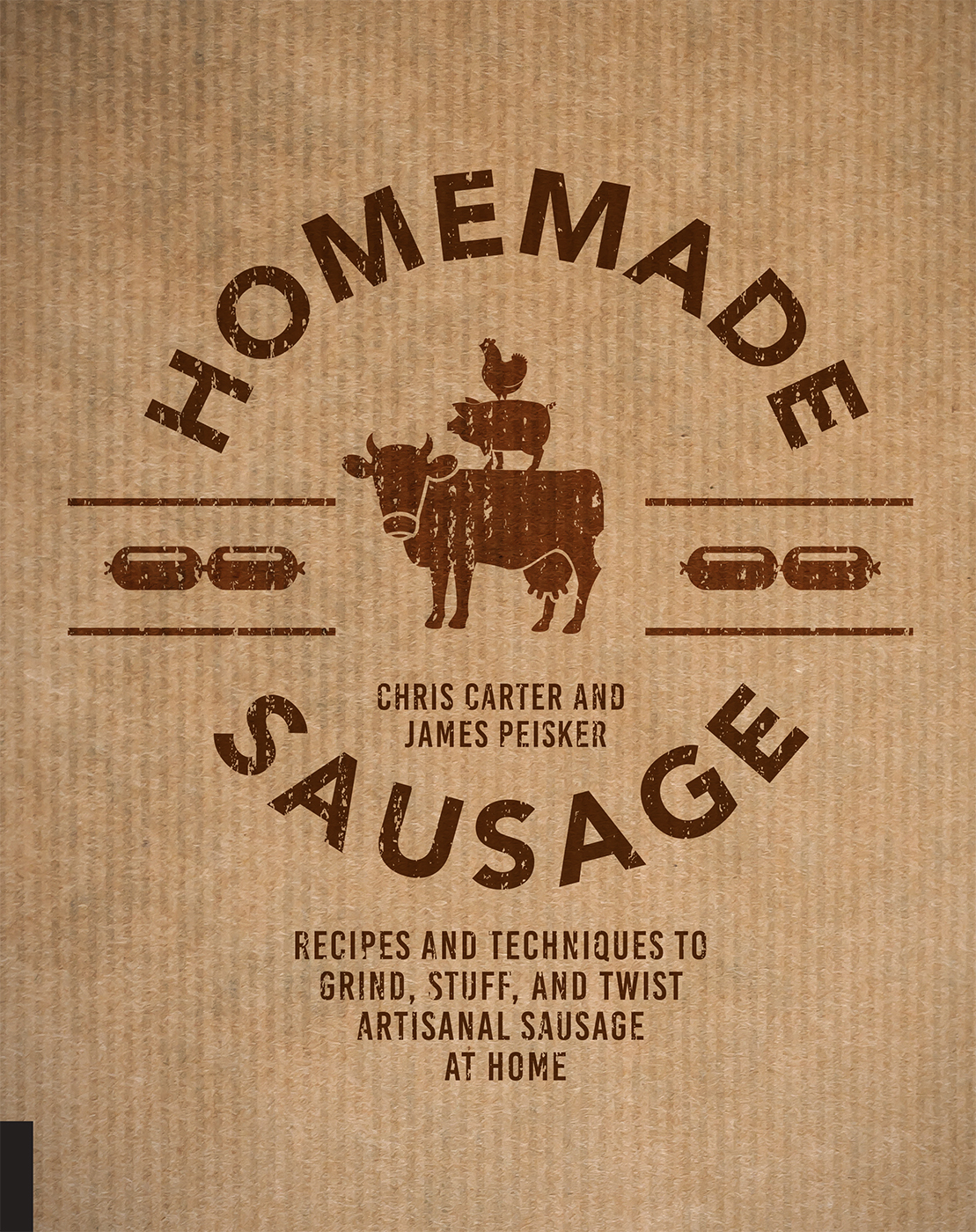 Homemade Sausage Recipes And Techniques To Grind Stuff And Twist Artisanal Sausage At Home James Peisker