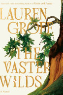 The Vaster Wilds Lauren Groff