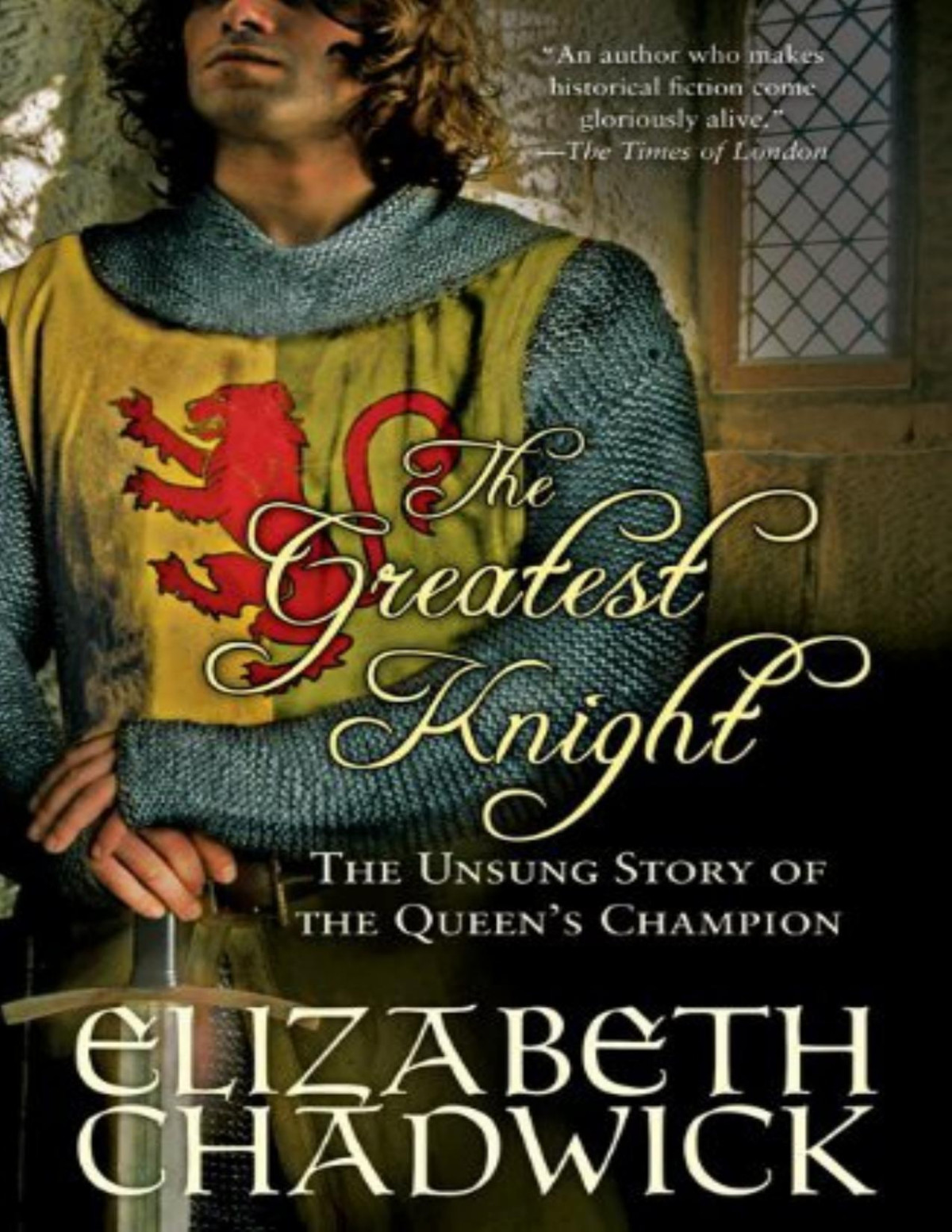 Greatest Knight The Unsung Story Of The Queens Champion Elizabeth Chadwick