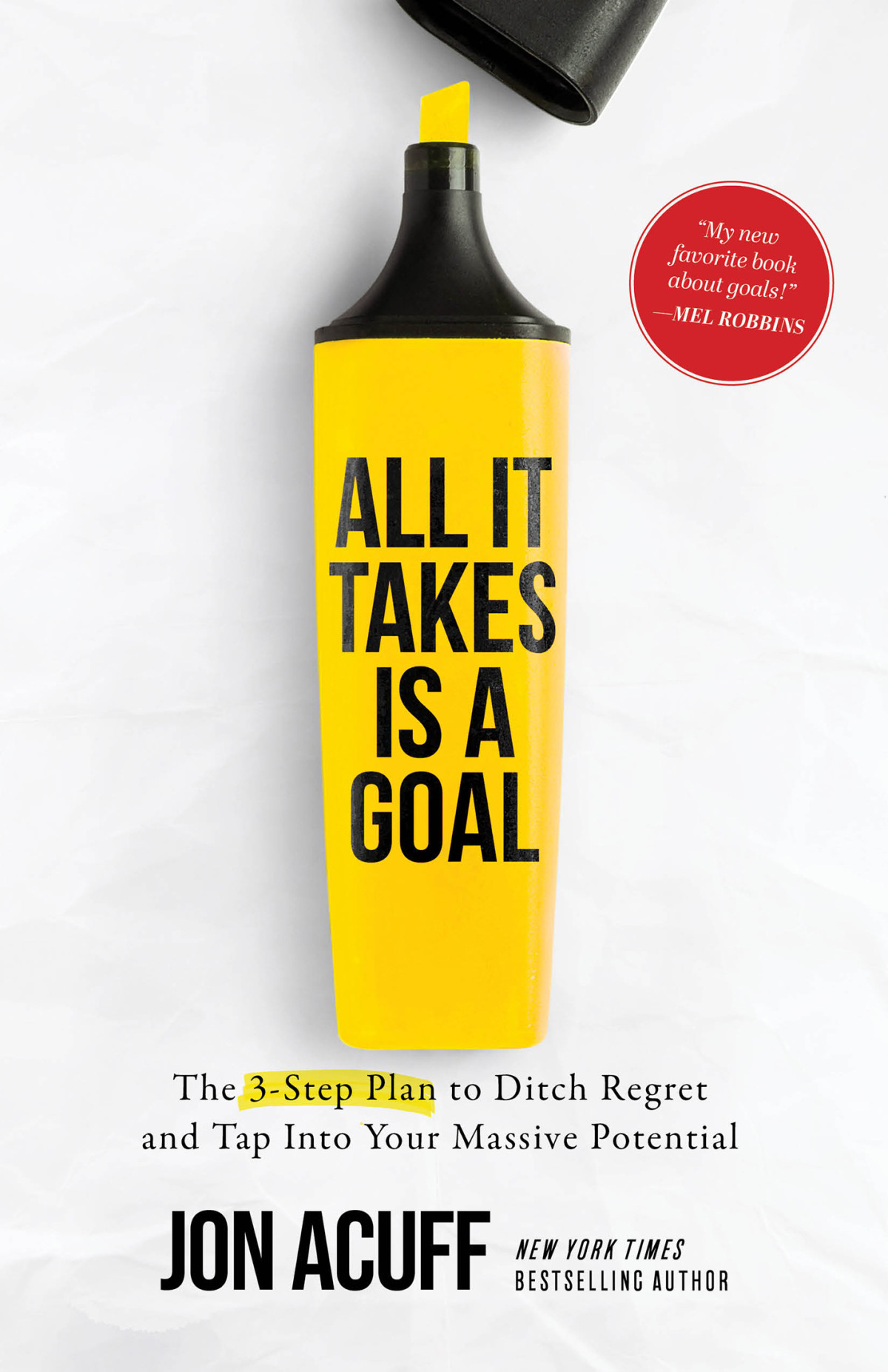 All It Takes Is A Goal The 3step Plan To Ditch Regret And Tap Into Your Massive Potential Jon Acuff