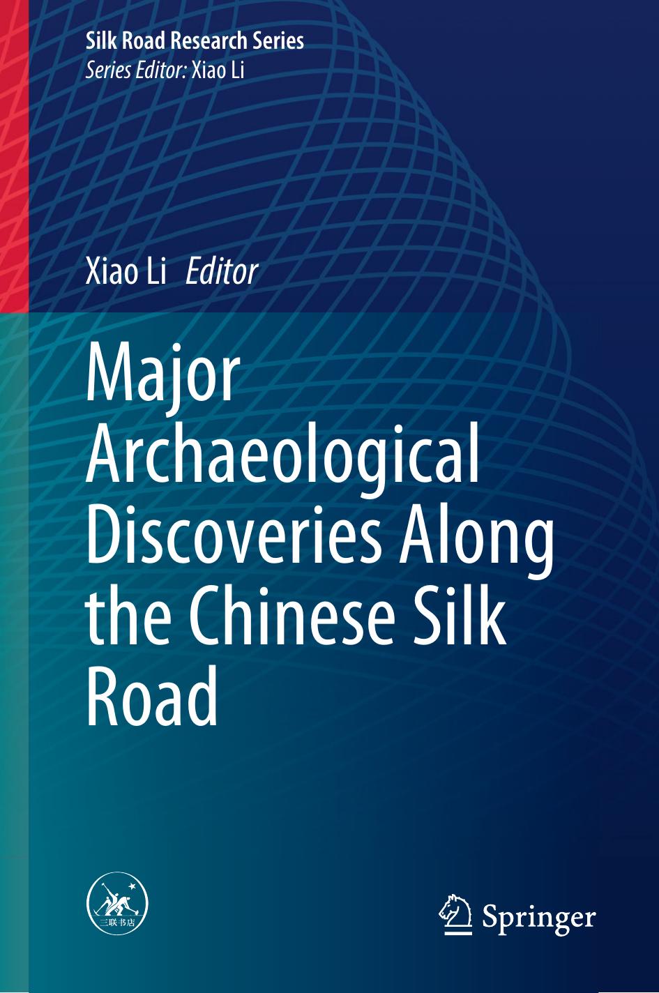 Major Archaeological Discoveries Along The Chinese Silk Road Xiao Li