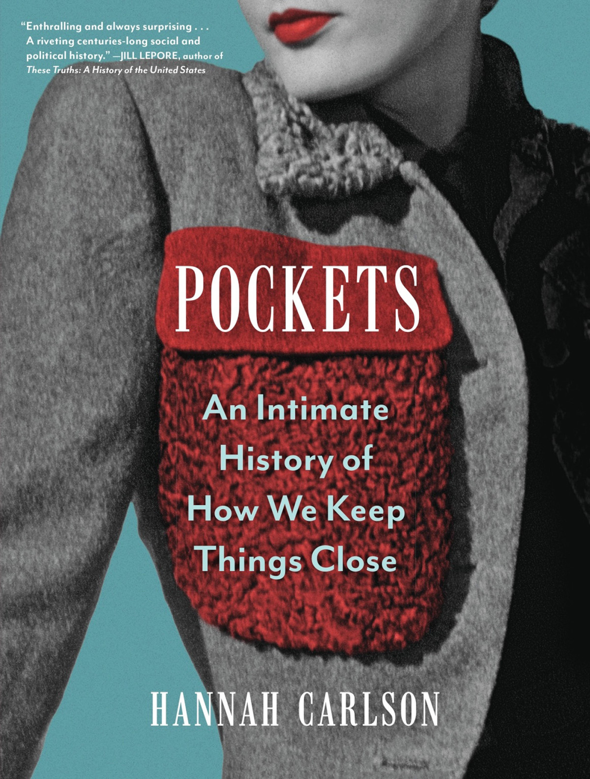 Pockets An Intimate History Of How We Keep Things Close Hannah Carlson