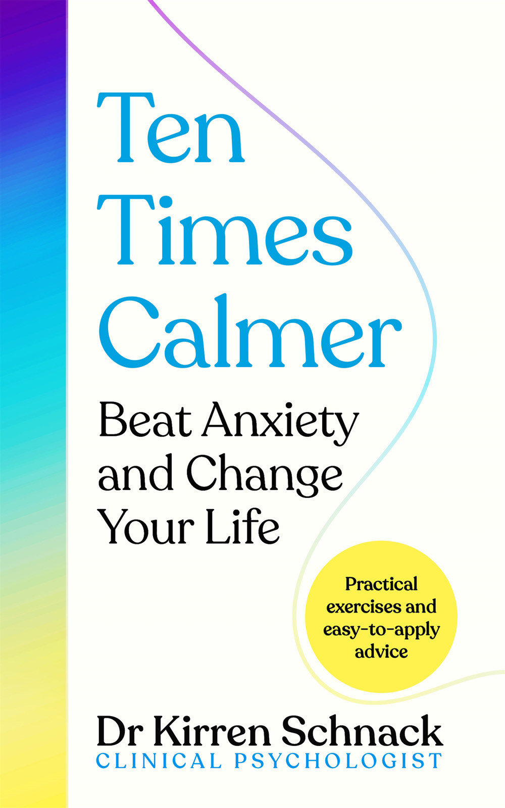 Ten Times Calmer Beat Anxiety And Change Your Life Kirren Schnack