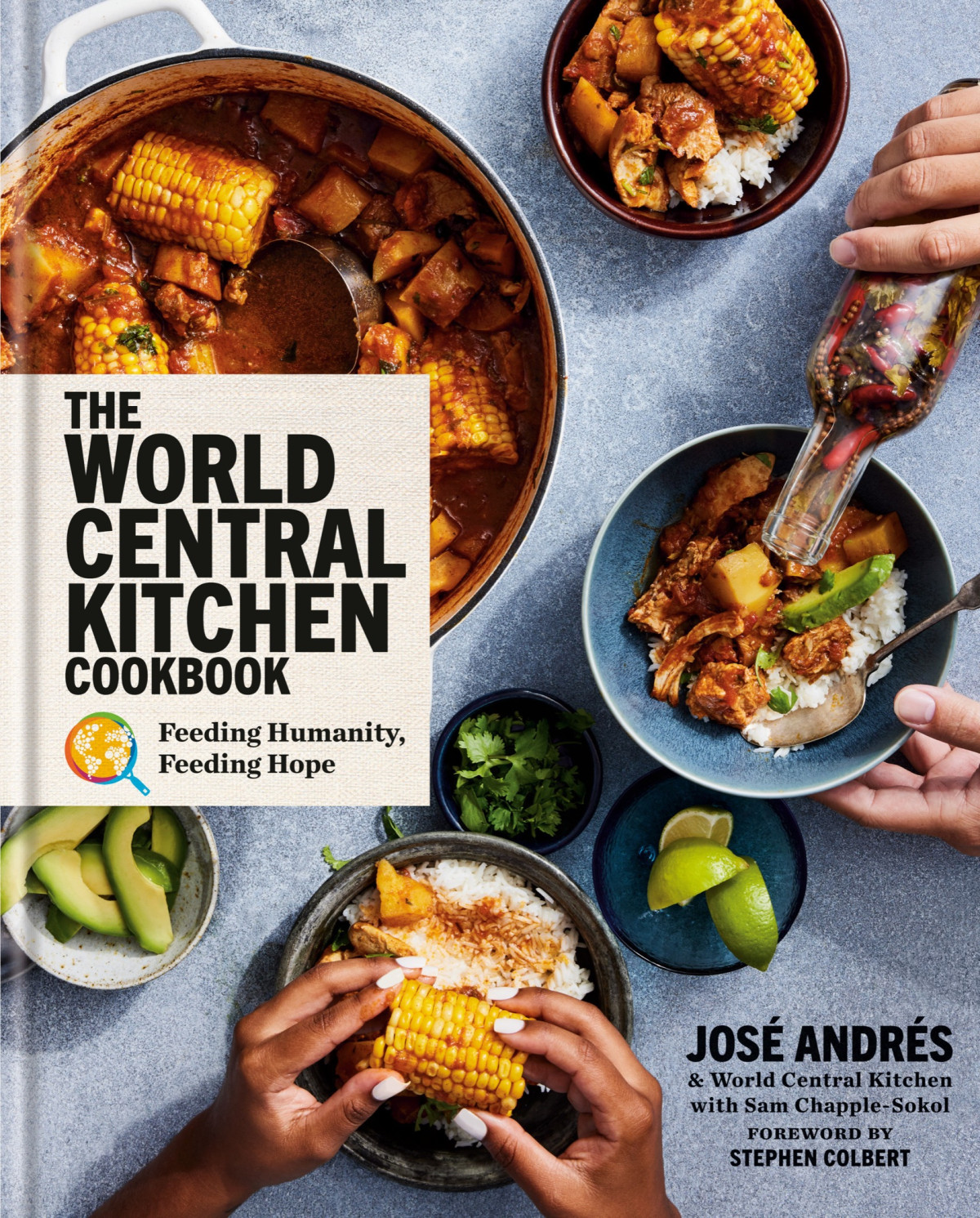 The World Central Kitchen Cookbook Feeding Humanity Feeding Hope Jos Andrs World Central Kitchen Sam Chappelsokel