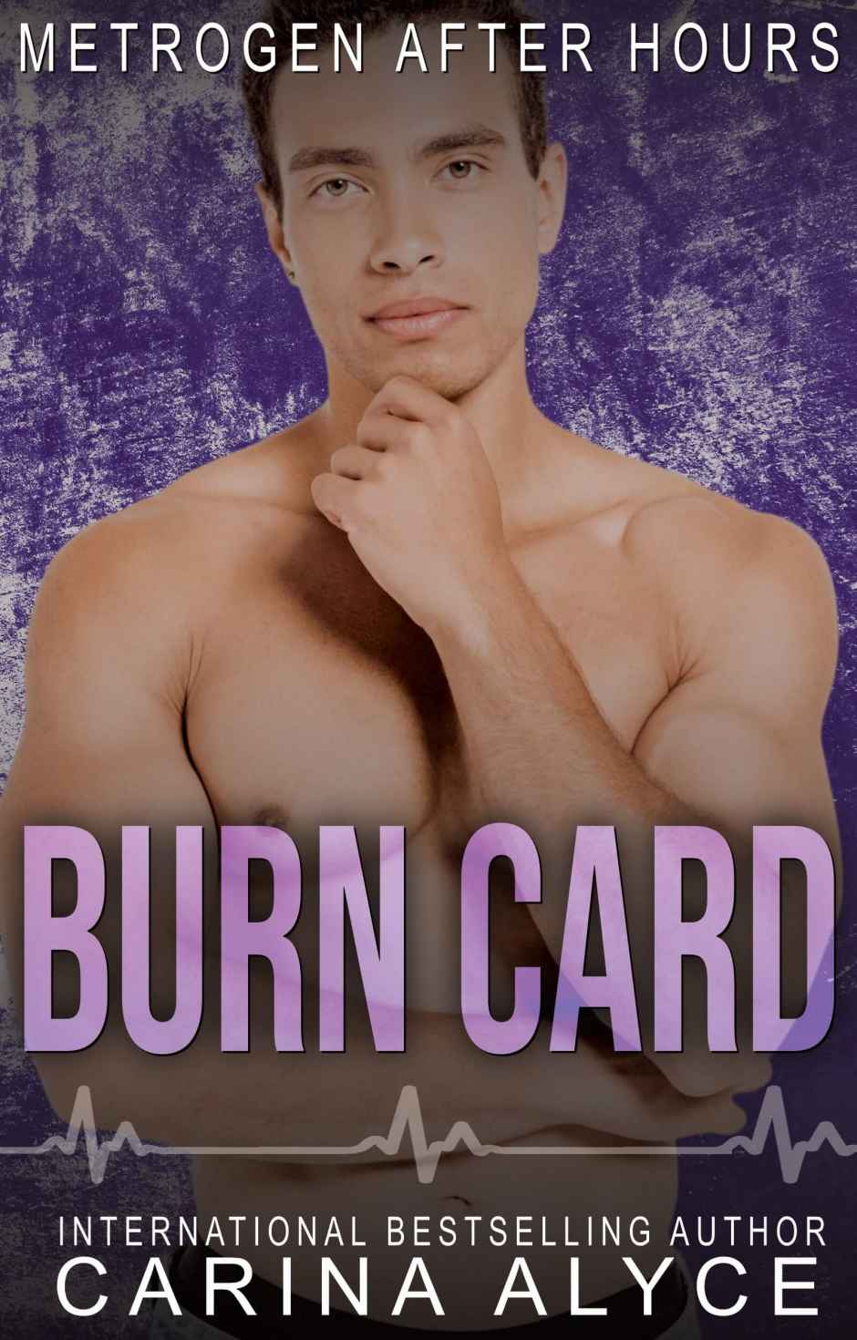 Burn Card A Steamy Grumpy Sunshine Married In Vegas Firefighter Romance Metrogen After Hours Carina Alyce