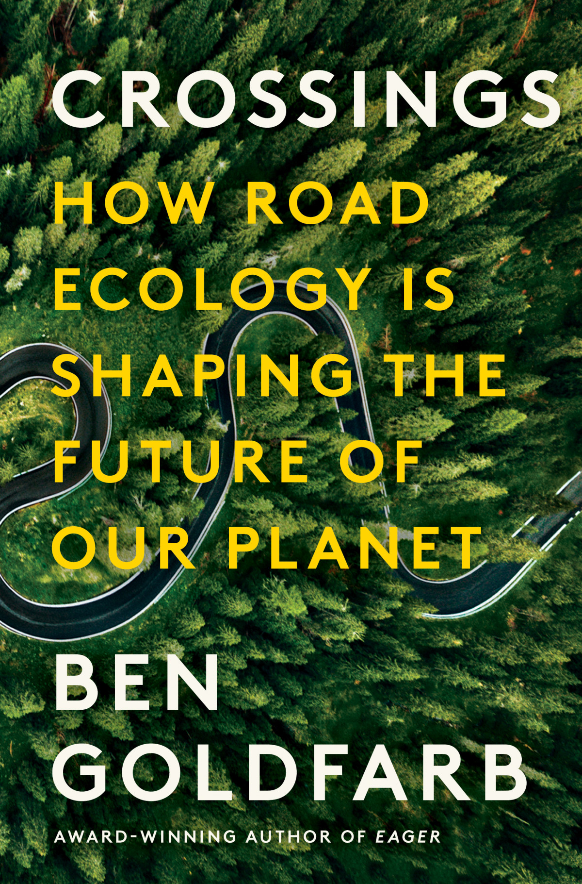 Crossings How Road Ecology Is Shaping The Future Of Our Planet Ben Goldfarb