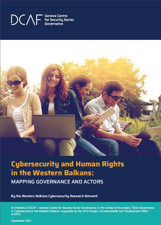 Cybersecurity And Human Rights In The Western Balkans Mapping Governance And Actors By The Western Balkans Cybersecurity Research Network