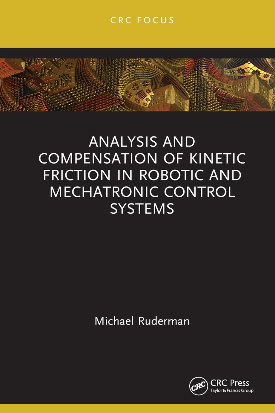 Analysis And Compensation Of Kinetic Friction In Robotic And Mechatronic Control Systems Michael Ruderman
