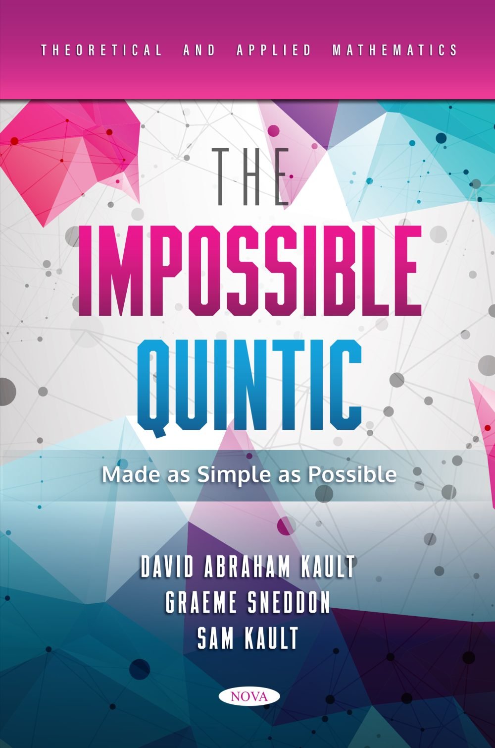 The Impossible Quintic Made As Simple As Possible David Abraham Kault