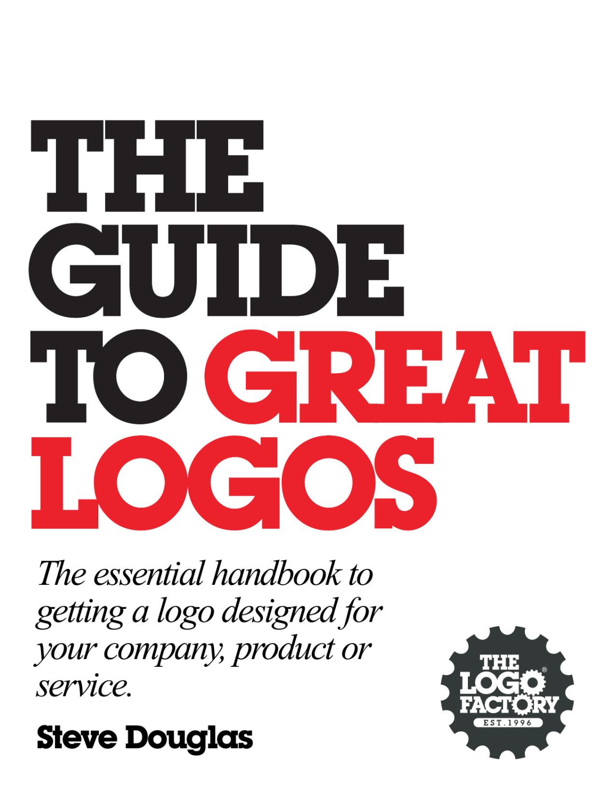Guide To Great Logos The Essential Handbook To Getting A Logo Designed For Your Company Product Or Service Steve Douglas