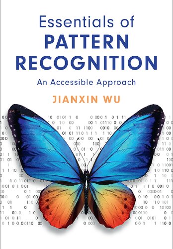 Essentials Of Pattern Recognition An Accessible Approach 1st Edition Jianxin Wu
