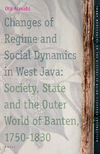 Changes Of Regime And Social Dynamics In West Java Society State And The Outer World Of Banten 17501830 Atsushi Ota