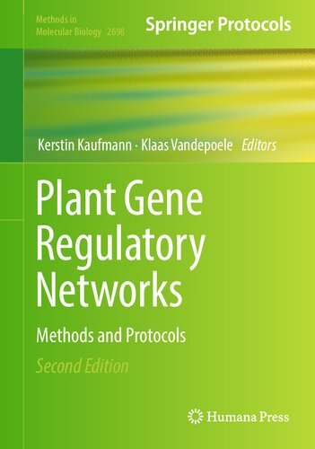 Plant Gene Regulatory Networks Methods And Protocols Methods In Molecular Biology 2698 2nd Ed 2023 Kerstin Kaufmann Editor