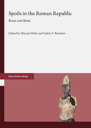 Spoils In The Roman Republic Boon And Bane Marian Helm Saskia T Roselaar
