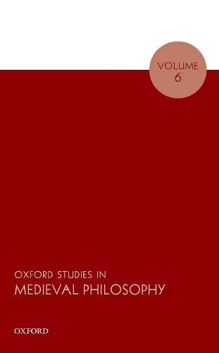 Oxford Studies In Medieval Philosophy Volume 6 Robert Pasnau Editor