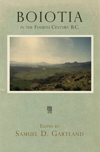 Boiotia In The Fourth Century Bc Samuel D Gartland Editor