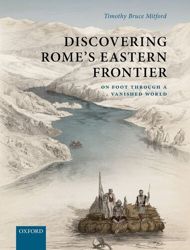 Discovering Romes Eastern Frontier On Foot Through A Vanished World Timothy Bruce Mitford