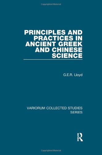 Principles And Practices In Ancient Greek And Chinese Science Variorum Collected Studies Ger Lloyd