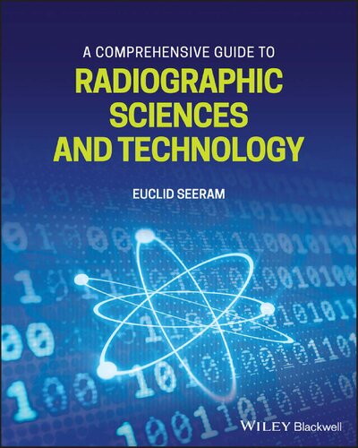 A Comprehensive Guide To Radiographic Sciences And Technology Teamira 1st Edition Euclid Seeram