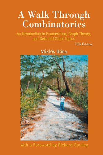 A Walk Through Combinatorics An Introduction To Enumeration And Graph Theory And Selected Other Topics 5th Edition Mikls Bna Richard Stanley Foreword