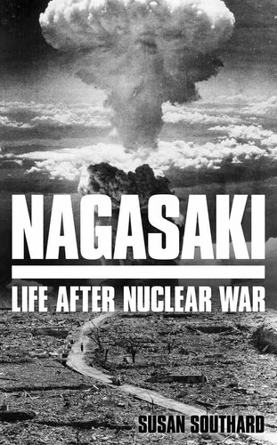 Nagasaki Life After Nuclear War Susan Southard