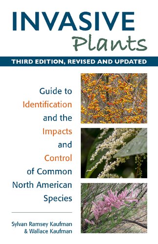 Invasive Plants Guide To Identification And The Impacts And Control Of Common North American Species 3rd Edition Sylvan Ramsey Kaufman