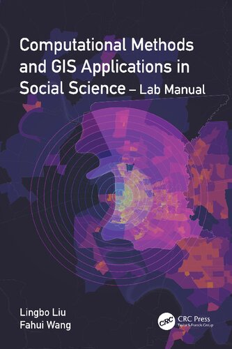 Computational Methods And Gis Applications In Social Science Lab Manual 1st Edition Lingbo Liu