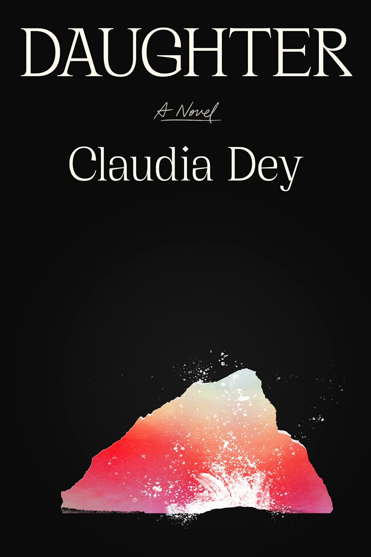 Daughter A Novel Claudia Dey