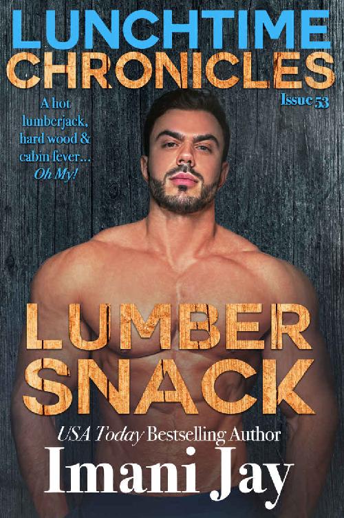 Lunchtime Chronicles Lumber Snack Imani Jay Lunchtime Chronicles