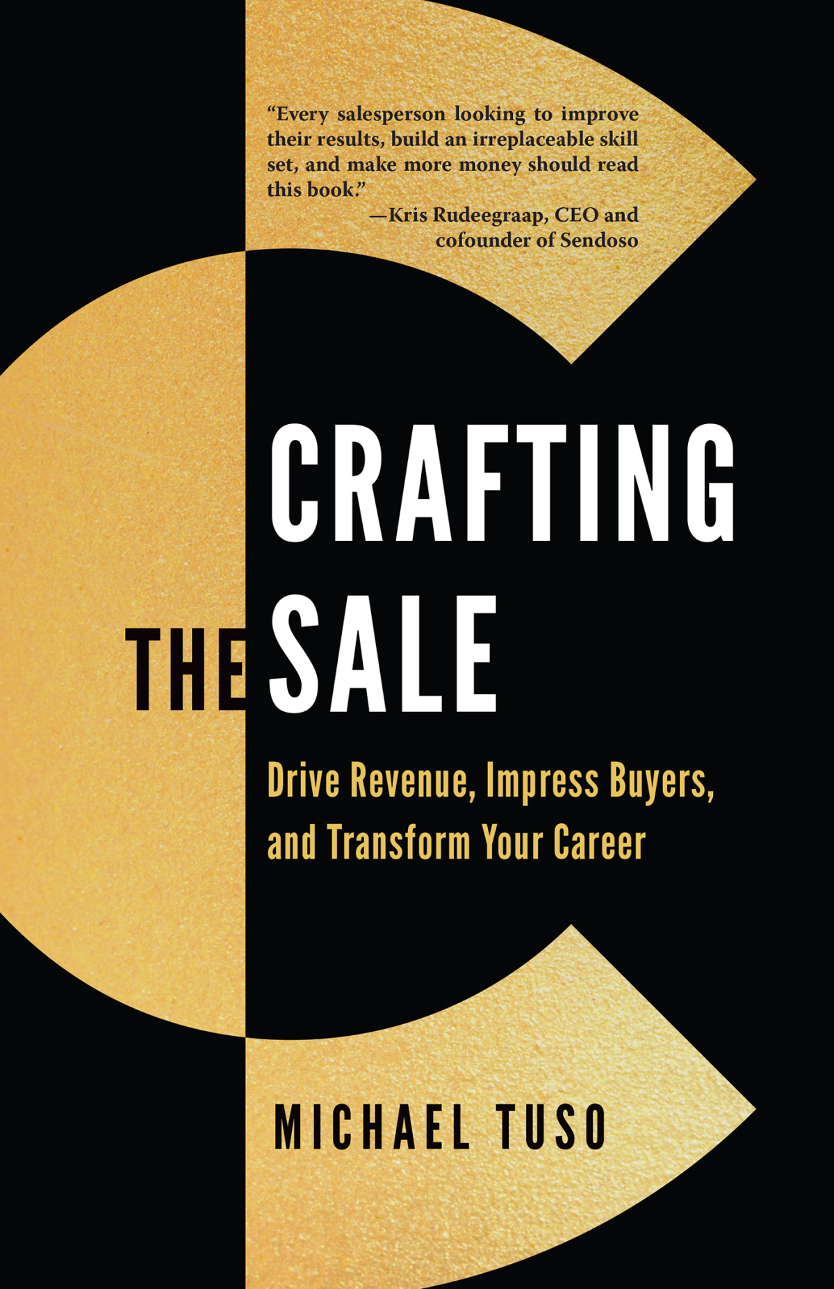 Crafting The Sale Drive Revenue Impress Buyers And Transform Your Career Michael Tuso