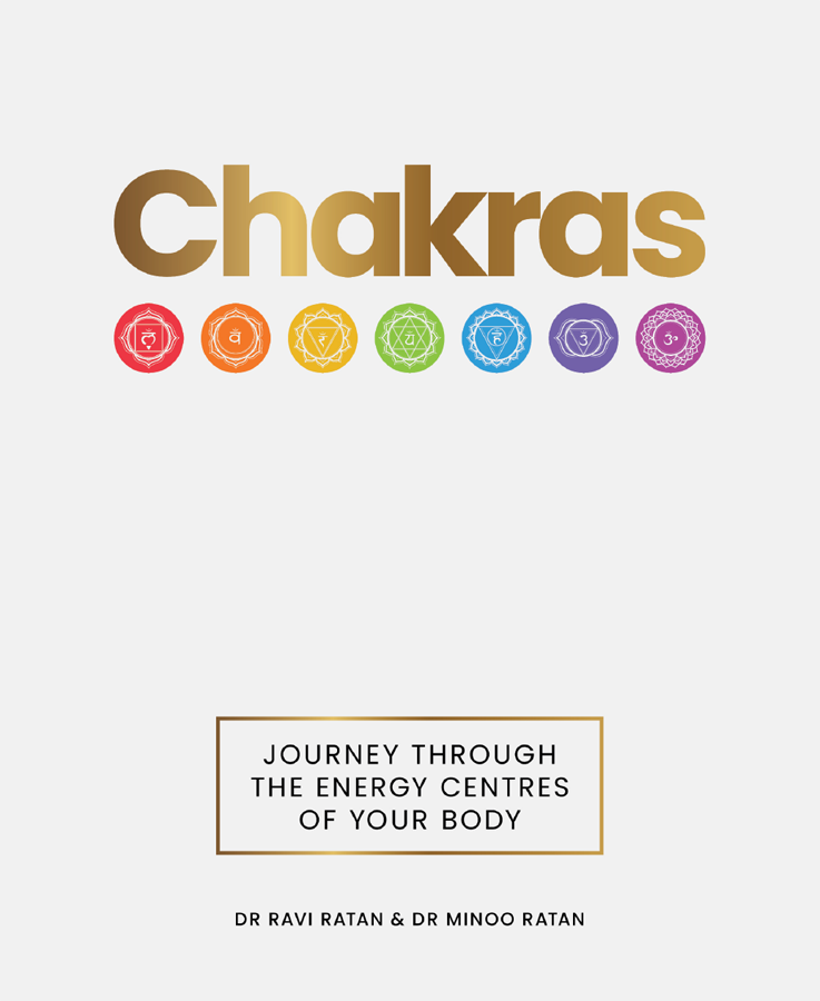 Chakras Journey Through The Energy Centres Of Your Body Ravi Ratan Minoo Ratan