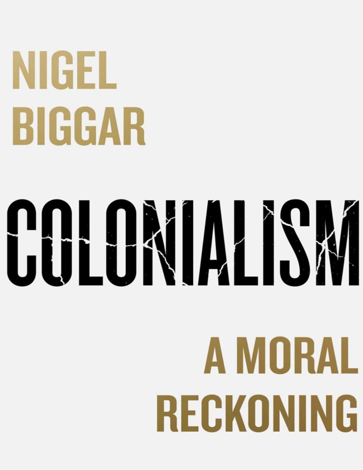 Colonialism A Moral Reckoning Nigel Biggar