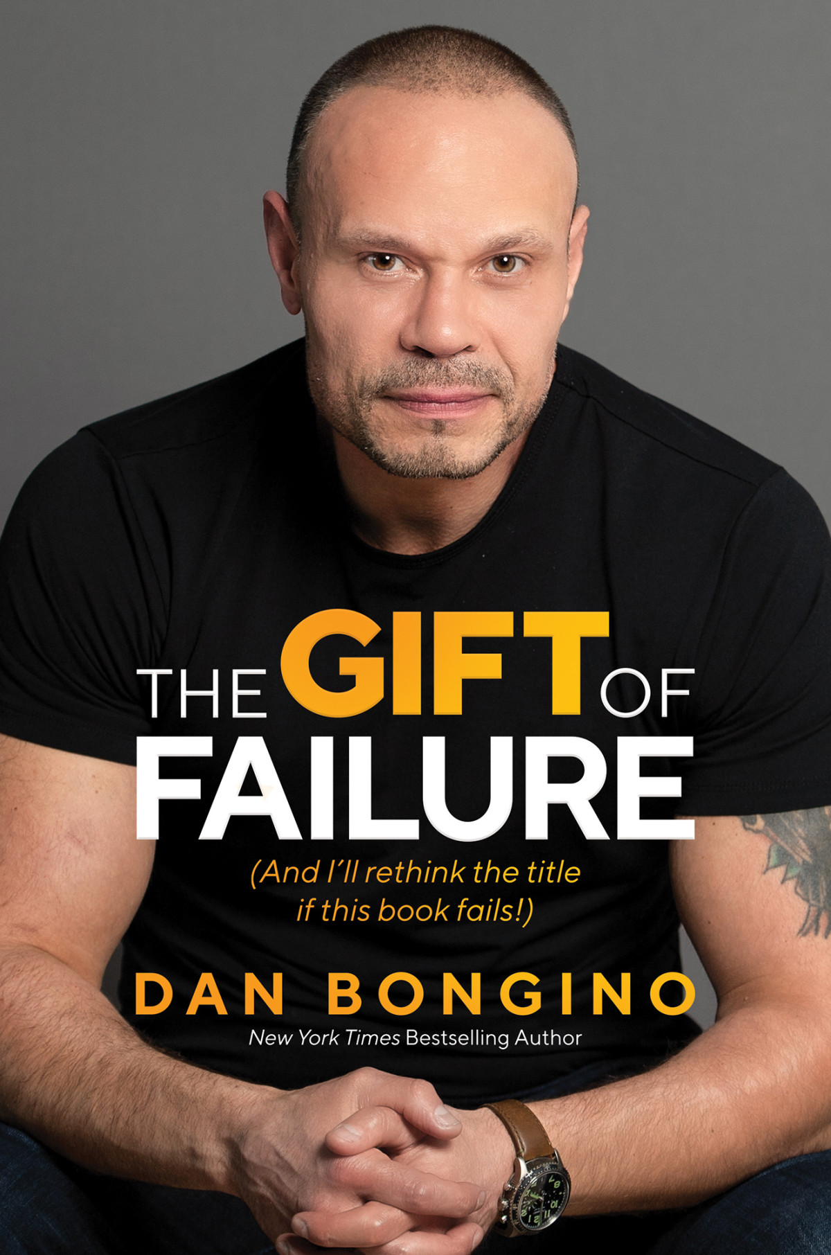 The Gift Of Failure And Ill Rethink The Title If This Book Fails Dan Bongino