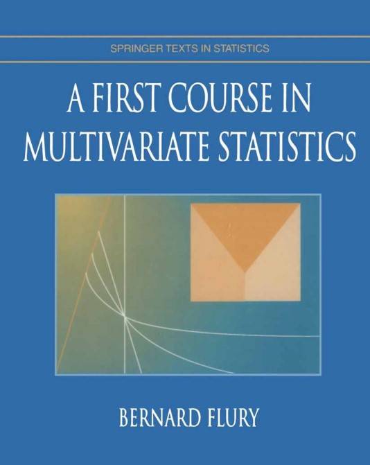 A First Course In Multivariate Statistics Bernard Flury