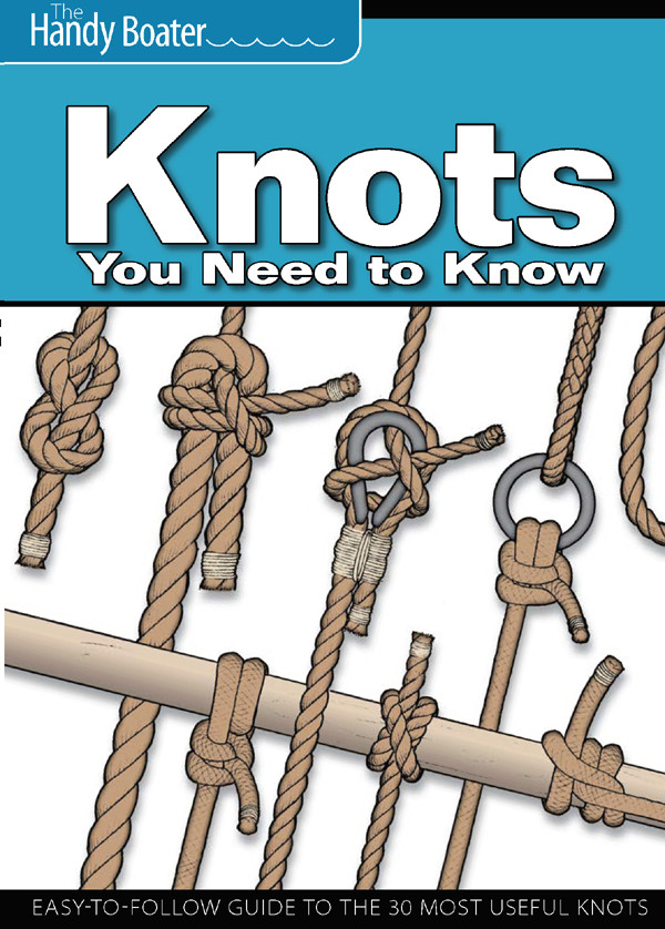 Knots You Need To Know Easytofollow Guide To The 30 Most Useful Knots Handy Boater