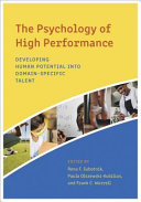 The Psychology Of High Performance Developing Human Potential Into Domainspecific Talent Paula Olszewskikubilius Eds
