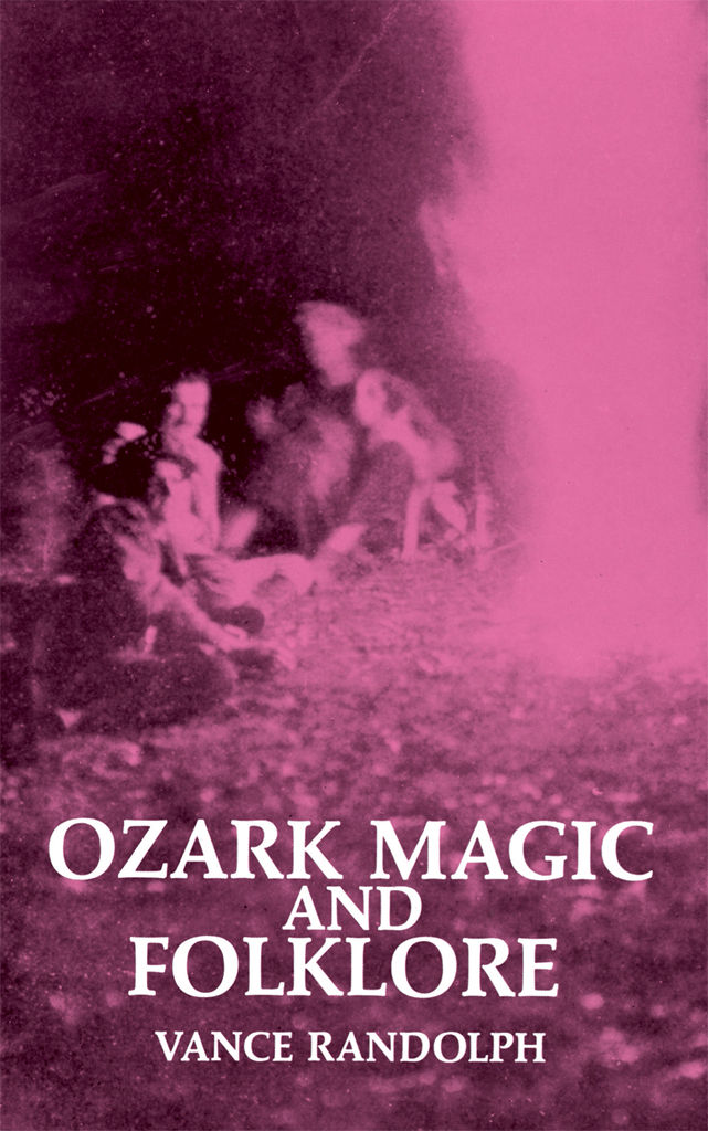 Ozark Magic And Folklore Vance Randolph