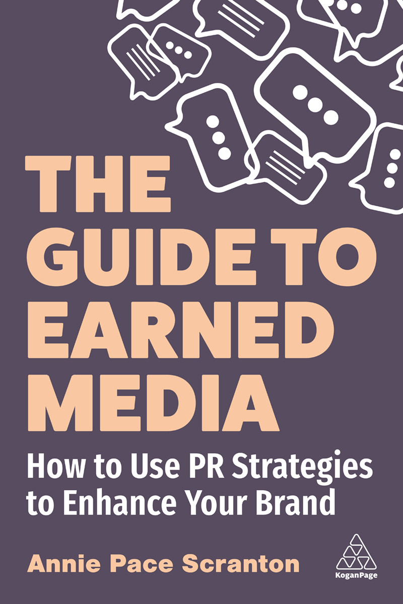 The Guide To Earned Media How To Use Pr Strategies To Enhance Your Brand Annie Pace Scranton