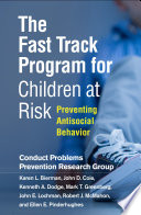 The Fast Track Program For Children At Risk Preventing Antisocial Behavior Conduct Problems Prevention Research Group