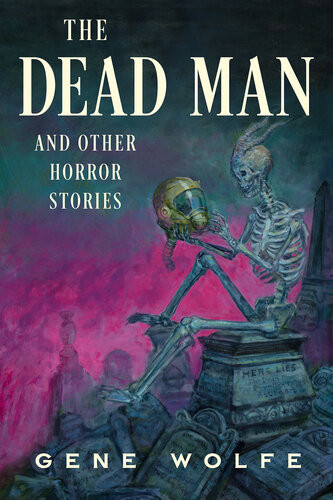 The Dead Man And Other Horror Stories Gene Wolfe