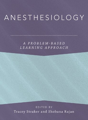 Anesthesiology A Problembased Learning Approach Anaesthesiology A Problembased Learning Approach 1st Edition Tracey Straker Editor
